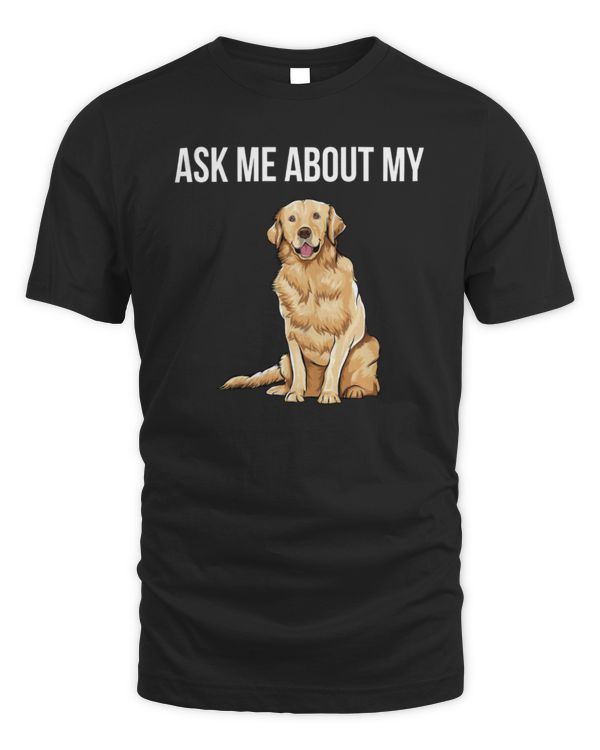 Funny Ask Me About My Golden Retriever Dog Lover T Shirt